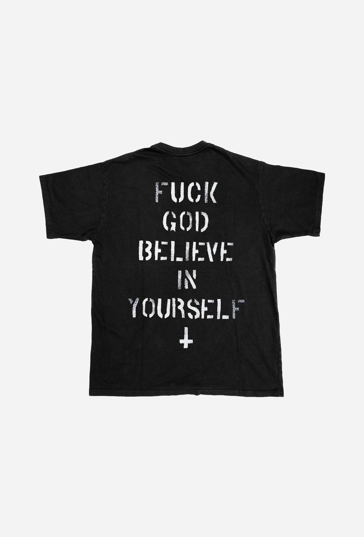 FUCK GOD BELIEVE IN YOURSELF T-SHIRT